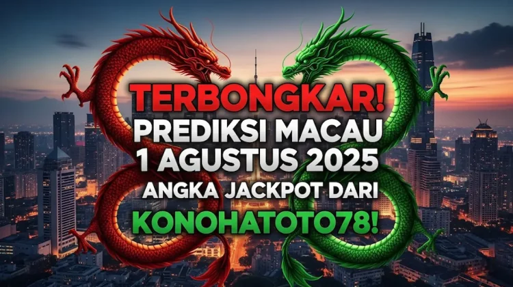 Terbongkar! Prediksi Macau 1 Agustus 2025 Angka Jackpot dari Konohatoto78! - angkagaib.com