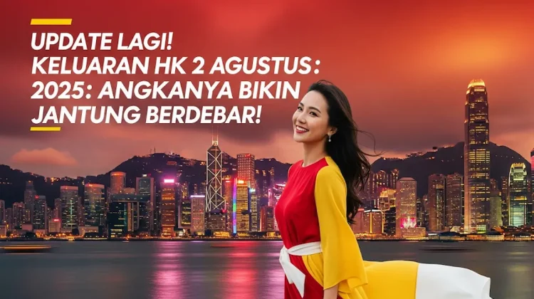 Update Lagi! Keluaran HK 2 Agustus 2025 Angkanya Bikin Jantung Berdebar! - angkagaib.com