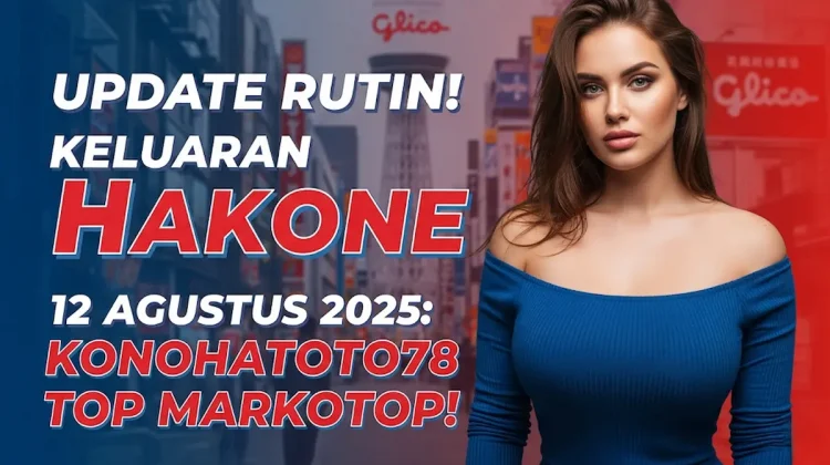 Update Rutin! Keluaran Hakone 12 Agustus 2025 Konohatoto78 Top Markotop! - angkagaib.com