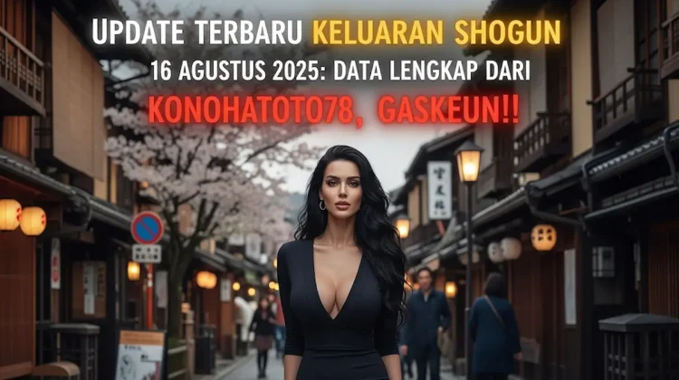 Update Terbaru Keluaran Shogun 16 Agustus 2025 Data Lengkap dari Konohatoto78, Gaskeun! - angkagaib.com
