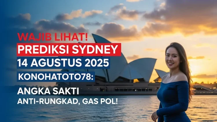 Wajib Lihat! Prediksi Sydney 14 Agustus 2025 Konohatoto78 Angka Sakti Anti-Rungkad, Gas Pol! - angkagaib.com