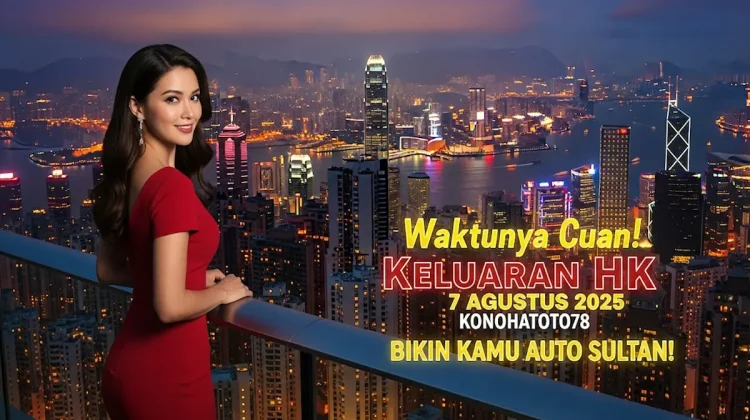 Waktunya Cuan! Keluaran HK 7 Agustus 2025 Konohatoto78 Bikin Kamu Auto Sultan! - angkagaib.com