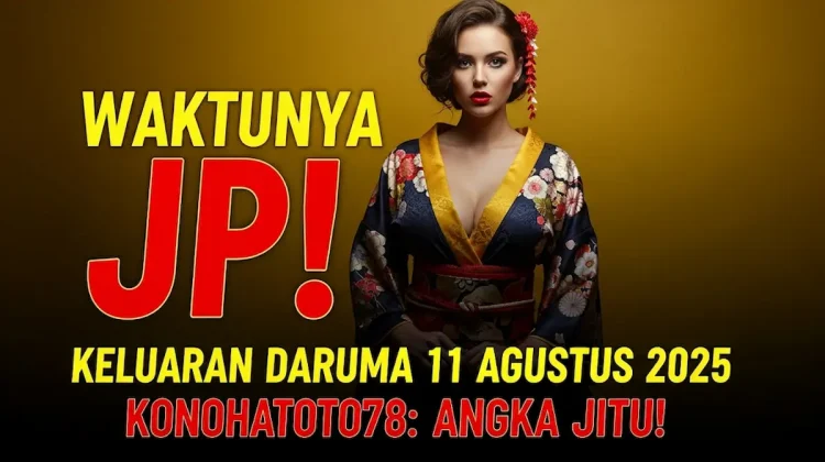 Waktunya JP! Keluaran Daruma 11 Agustus 2025 Konohatoto78 Angka Jitu! - angkagaib.com